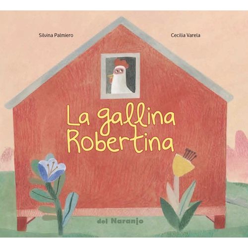 LA GALLINA ROBERTINA - SILVINA PALMIERO - CECILIA VARELA