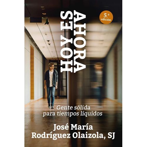 HOY ES AHORA GENTE SOLIDA PARA TIEMPOS LIQUIDOS 5TA EDICION