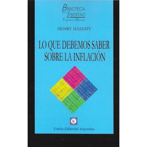 LO QUE DEBEMOS SABER SOBRE LA INFLACION - HENRY HAZLITT