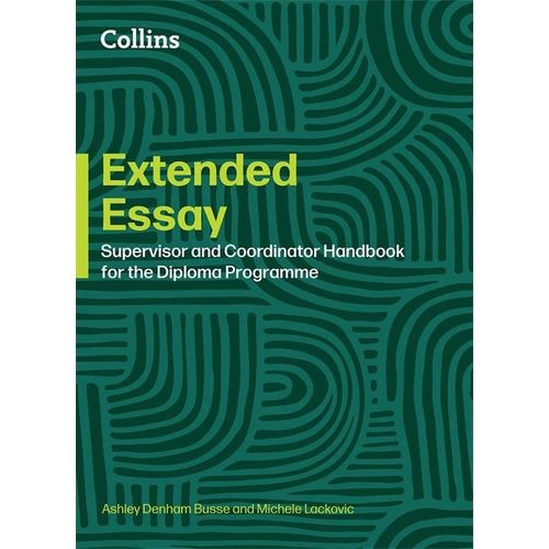 IB EXTENDED ESSAY - COORDINATOR AND SUPERVISOR HANDBOOK