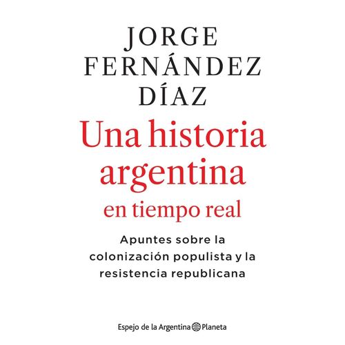 LIBRO UNA HISTORIA ARGENTINA EN TIEMPO REAL - JORGE FERNANDE