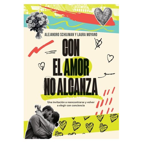 CON EL AMOR NO ALCANZA - ALEJANDRO SCHUJMAN / LAURA MOYANO