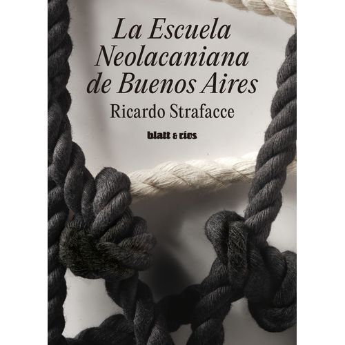 LA ESCUELA NEOLACANIANA DE BUENOS AIRES - RICARDO STRAFACCE