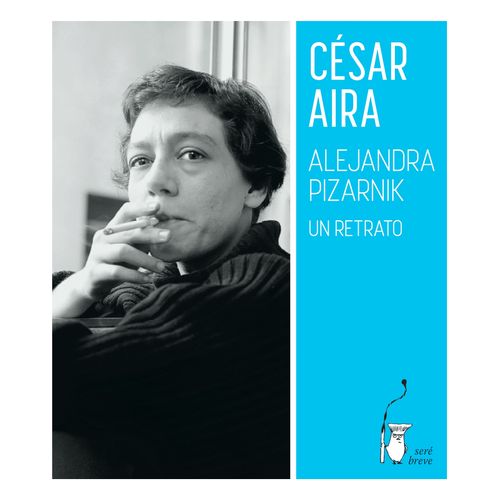 ALEJANDRA PIZARNIK - UN RETRATO