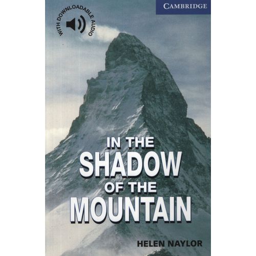 IN THE SHADOW OF THE MOUNTAIN - CAMBRIGDE ENGLISH READERS 4