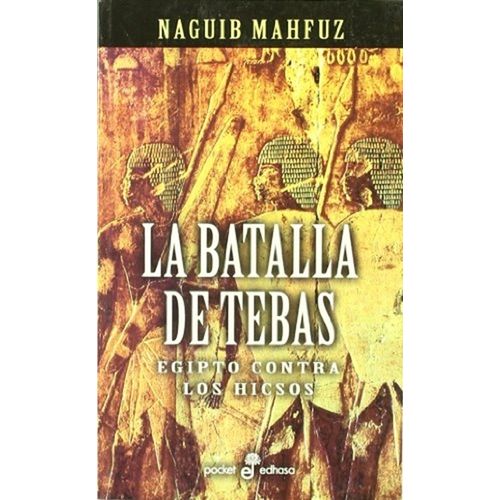 LA BATALLA DE TEBAS - EGIPTO CONTRA LOS HICSOS - MAHFUZ