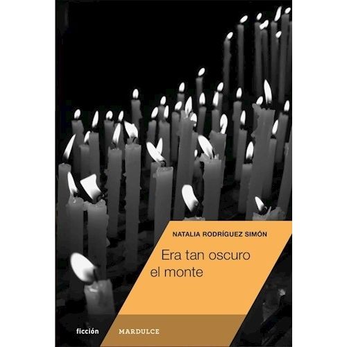 ERA TAN OSCURO EL MONTE - NATALIA RODRIGUEZ SIMON
