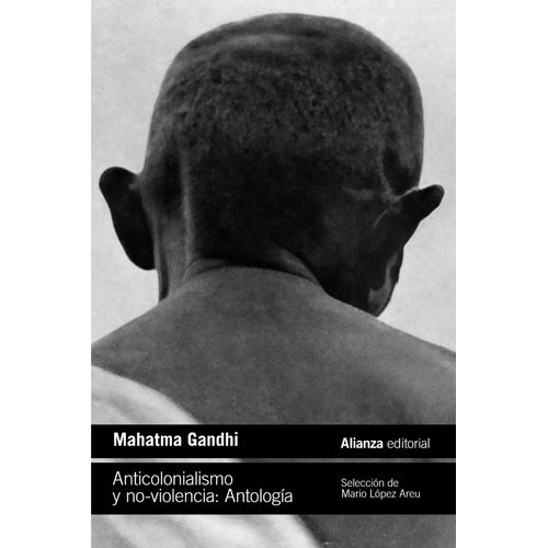 ANTICOLONIALISMO Y NO-VIOLENCIA- ANTOLOGIA - MAHATMA GANDHI