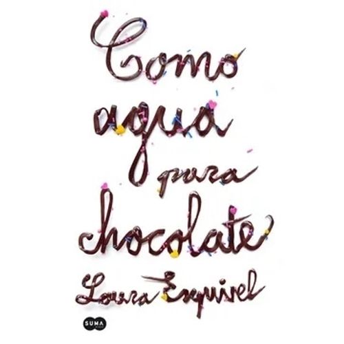 COMO AGUA PARA CHOCOLATE - LAURA ESQUIVEL