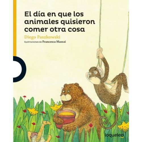 EL DIA EN QUE LOS ANIMALES QUISIERON - LOQUELEO AMARILLA
