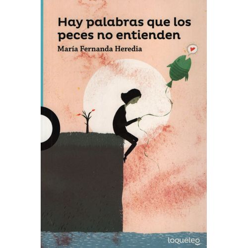 HAY PALABRAS QUE LOS PECES NO ENTIENDEN - LOQUELEO AZUL