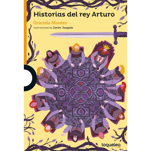 HISTORIAS DEL REY ARTURO - LOQUELEO NARANJA- GRACIELA MONTES