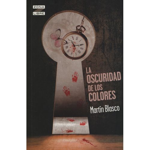 LA OSCURIDAD DE LOS COLORES - ZONA LIBRE - MARTIN BLASCO