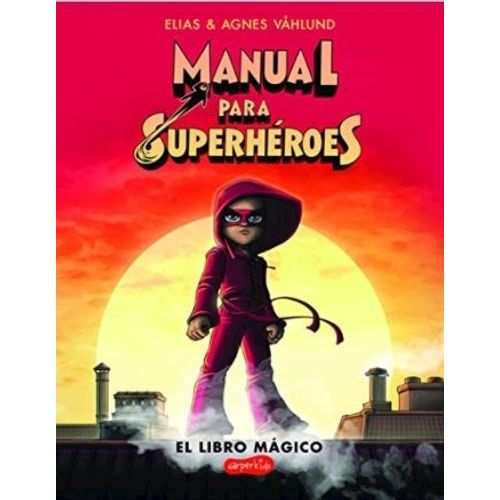 MANUAL PARA SUPERHEROES - EL LIBRO MAGICO - ELIAS VAHLUND