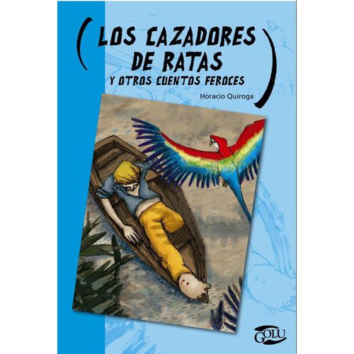 LOS CAZADORES DE RATAS Y OTROS CUENTOS FEROCES - GOLU