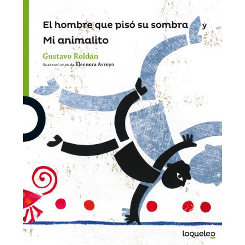 EL HOMBRE QUE PISO SU SOMBRA - LOQUELEO VERDE