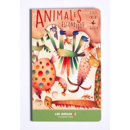 ANIMALES ESCONDIDOS - LOS DURAZNOS - LOLA CASAS