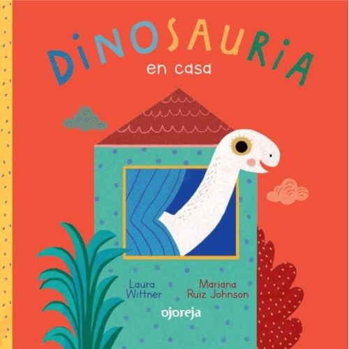 DINOSAURIA EN CASA - LAURA WITTNER / MARIANA RUIZ JOHNSON -