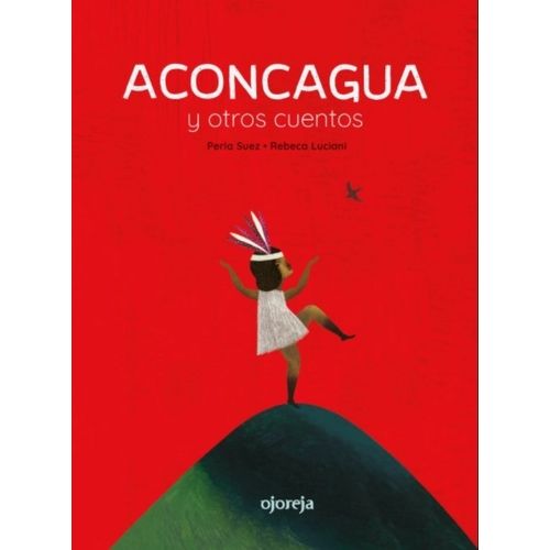 ACONCAGUA Y OTROS CUENTOS - AMERICA CUENTA