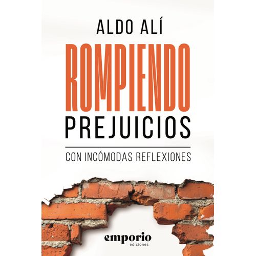 ROMPIENDO PREJUICIOS - CON INCOMODAS REFLEXIONES - ALDO ALI