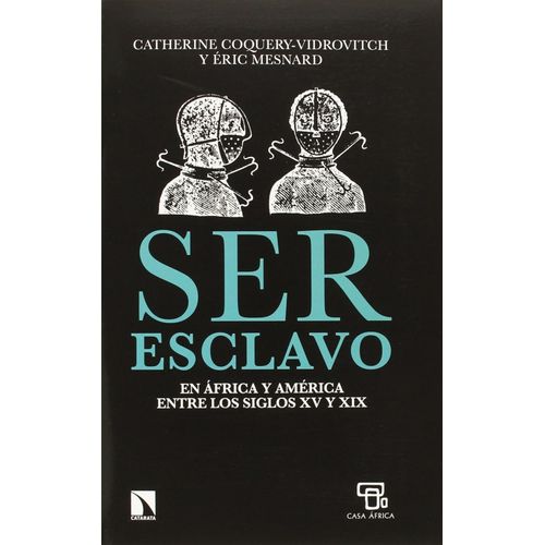 SER ESCLAVO EN AFRICA Y AMERICA ENTRE LOS SIGLOS XV Y XIX