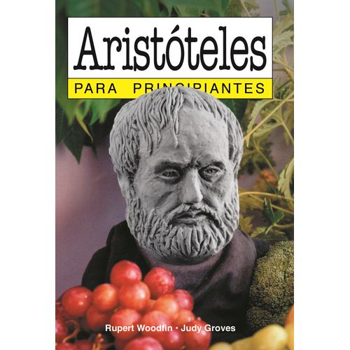ARISTOTELES PARA PRINCIPIANTES - RUPERT WOODFIN - JUDY GROVE