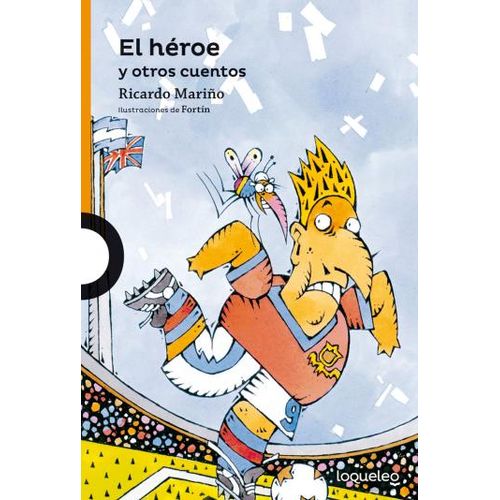 EL HEROE Y OTROS CUENTOS - LOQUELEO NARANJA