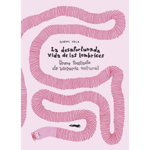 LA DESAFORTUNADA VIDA DE LAS LOMBRICES - NOEMI VOLA