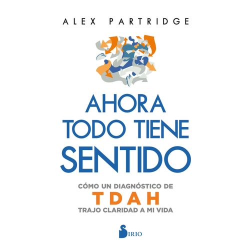 AHORA TODO TIENE SENTIDO - TDAH - ALEX PARTRIDGE