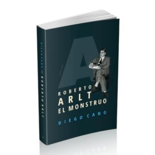 ROBERTO ARLT - EL MONSTRUO - DIEGO CANO
