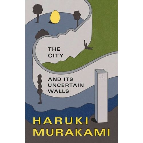 THE CITY AND ITS UNCERTAIN WALLS - HARUKI MURAKAMI,