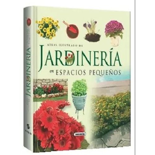 ATLAS ILUSTRADO DE JARDINERIA EN PEQUEÑOS ESPACIOS