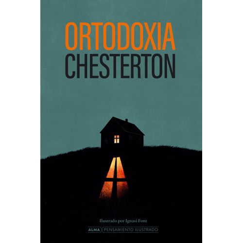 ORTODOXIA - PENSAMIENTO ILUSTRADO - GILBERT KEITH CHESTERTON
