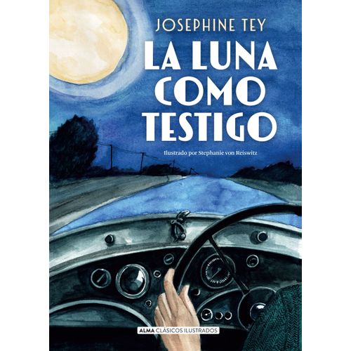 LA LUNA COMO TESTIGO - CLASICOS ILUSTRADOS - JOSEPHINE TEY