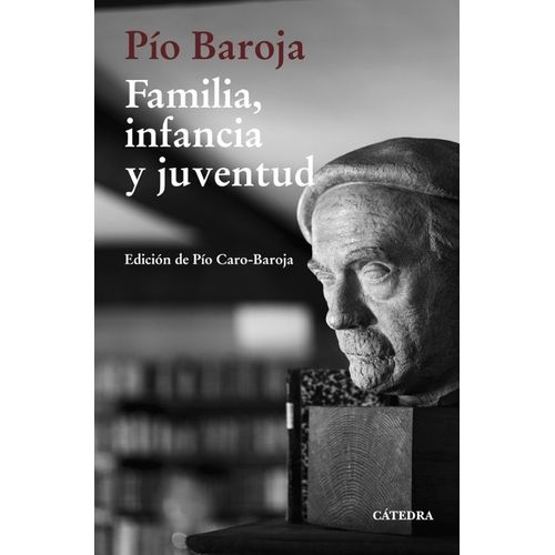 FAMILIA, INFANCIA Y JUVENTUD - PIO BAROJA