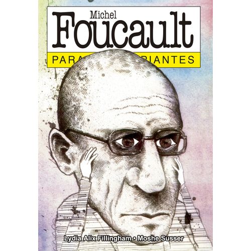 MICHEL FOUCAULT PARA PRINCIPIANTES - LYDIA ALIX FILLINGHAM -