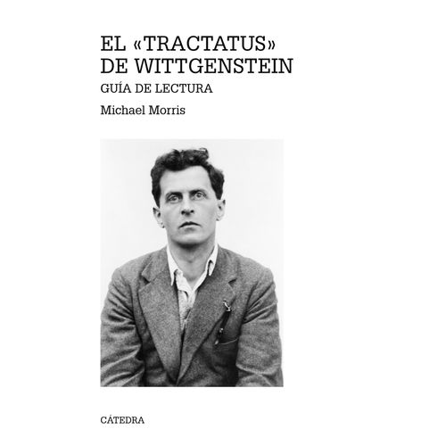 EL TRACTATUS DE WITTGENSTEIN - MICHAEL MORRIS
