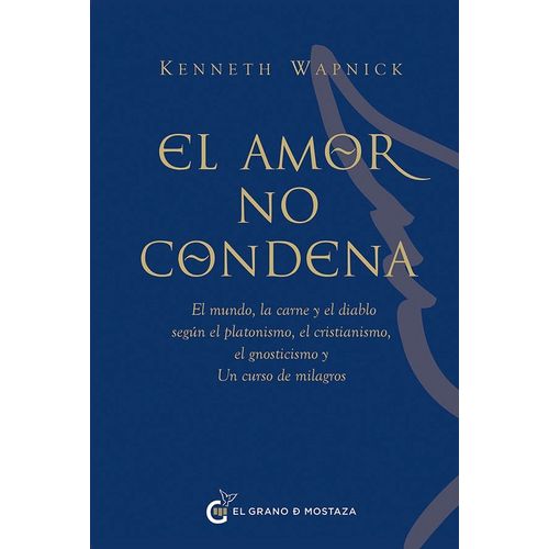 EL AMOR NO CONDENA - UN CURSO DE MILAGROS - KENNETH WAPNICK