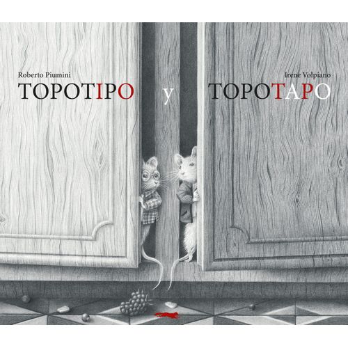 TOPOTIPO Y TOPOTAPO - ROBERTO PIUMINI - IRENE VOLPIANO