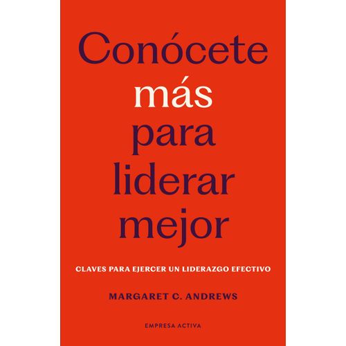 CONOCETE MAS PARA LIDERAR MEJOR - MARGARET C. ANDREWS