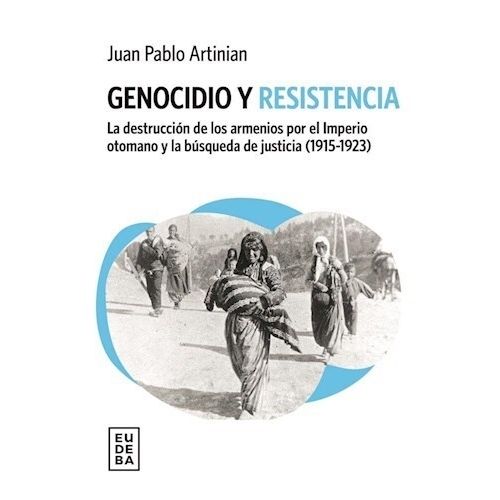 GENOCIDIO Y RESISTENCIA - JUAN PABLO ARTINIAN