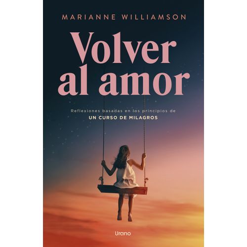 VOLVER AL AMOR - MARIANNE WILLIAMSON