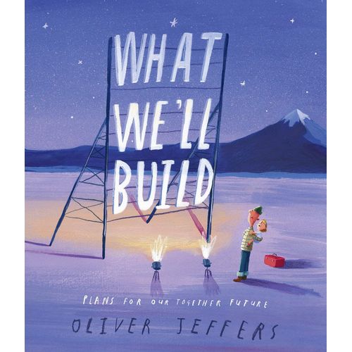 WHAT WE'LL BUILD: PLANS FOR OUR TOGETHER FUTURE - OLIVER JEF
