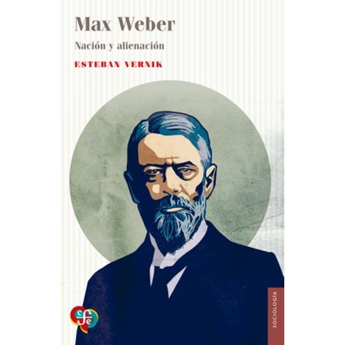 MAX WEBER - NACION Y ALIENACION - ESTEBAN VERNIK