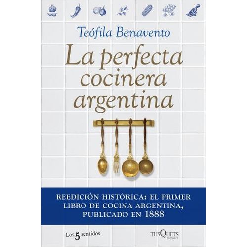 LA PERFECTA COCINERA ARGENTINA (REEDICION HISTORICA)