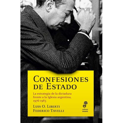 CONFESIONES DE ESTADO - LIBERTI, LUIS - TAVELLI, FEDERICO