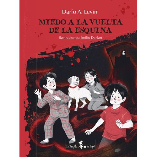 MIEDO A LA VUELTA DE LA ESQUINA - DARIO LEVIN- EMILIO DARLUN
