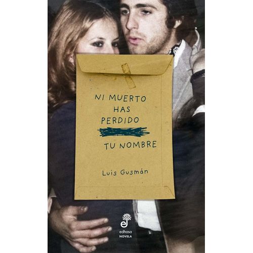 NI MUERTO HAS PERDIDO TU NOMBRE - LUIS GUSMAN