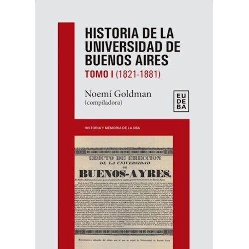 HISTORIA DE LA UNIVERSIDAD DE BUENOS AIRES- T. 1 (1821-1881)