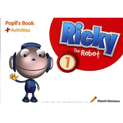 RICKY THE ROBOT 1 - PUPIL'S BOOK + ACTIVITIES